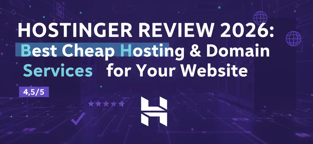 Read more about the article Hostinger Review 2026: Best Cheap Hosting & Domain Services for Your Website