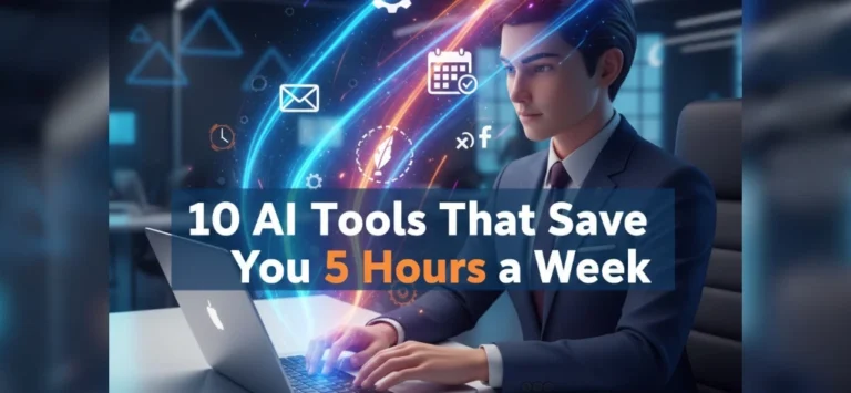 4 AI Tools That Save You 5 Hours a Week